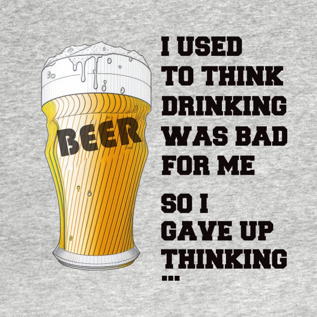 I used to think drinking is bad for me so I gave up drinking by i2studio